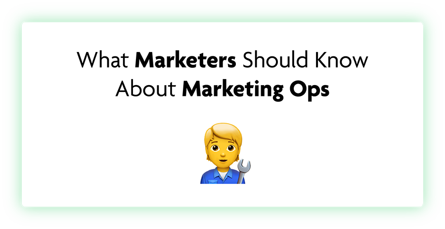 What Marketers Should Know About Marketing Ops